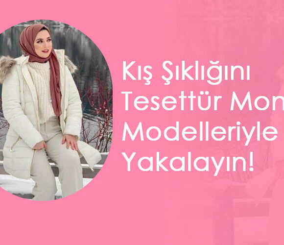 Kış-Şıklığını-Tesettür-Mont-Modelleriyle-Yakalayın