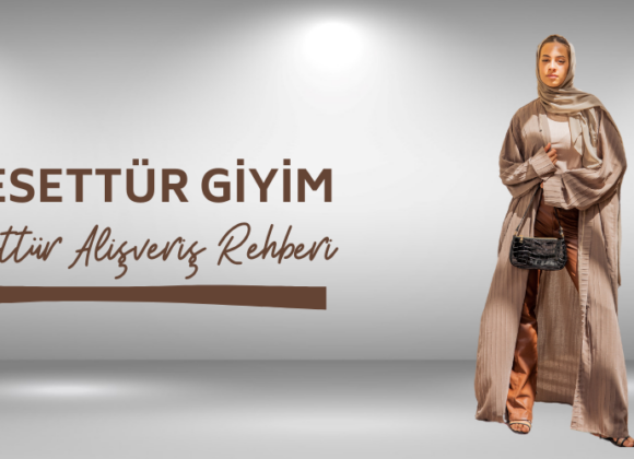 2025 Tesettür Giyim Trendleri | Tesettür Alışveriş Rehberi